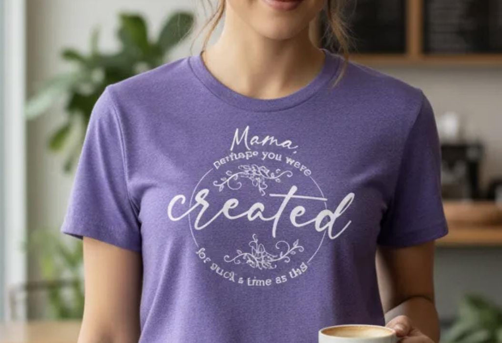Mama, You Were Created for Such a Time as This Shirt | Inspirational Mama Tee | Faith Based Mom Shirt | Motherhood Gift | Christian Mama Tee