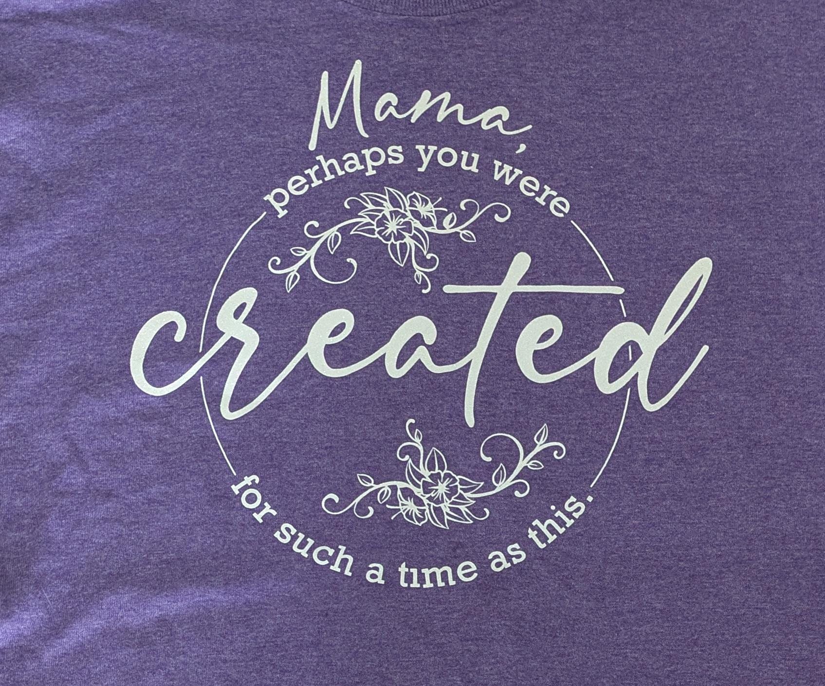 Mama, You Were Created for Such a Time as This Shirt | Inspirational Mama Tee | Faith Based Mom Shirt | Motherhood Gift | Christian Mama Tee
